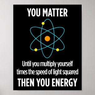 You Problem You Energy Funny Physicist Physics Lov Poster