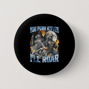 You Purr Kitten I'll Roar Cool Funny Alpha Wolf Me 2 Inch Round Button