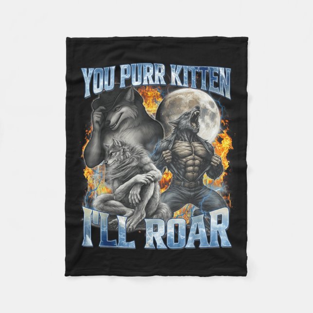You Purr Kitten I'll Roar Cool Funny Alpha Wolf Me Fleece Blanket (Front)