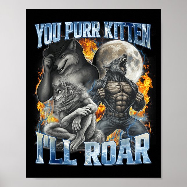 You Purr Kitten I'll Roar Cool Funny Alpha Wolf Me Poster (Front)