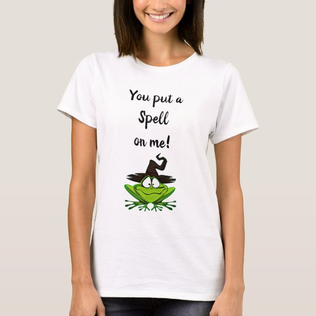 You Put a Spell on Me Frog in  Witch's hat T-Shirt (Front)