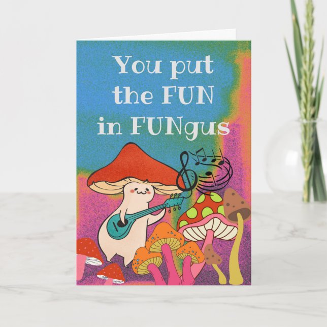 You Put the Fun in Fungus Guitar Playing Mushroom Card (Front)