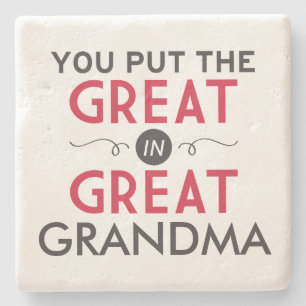 You Put the Great in Great Grandma Stone Coaster