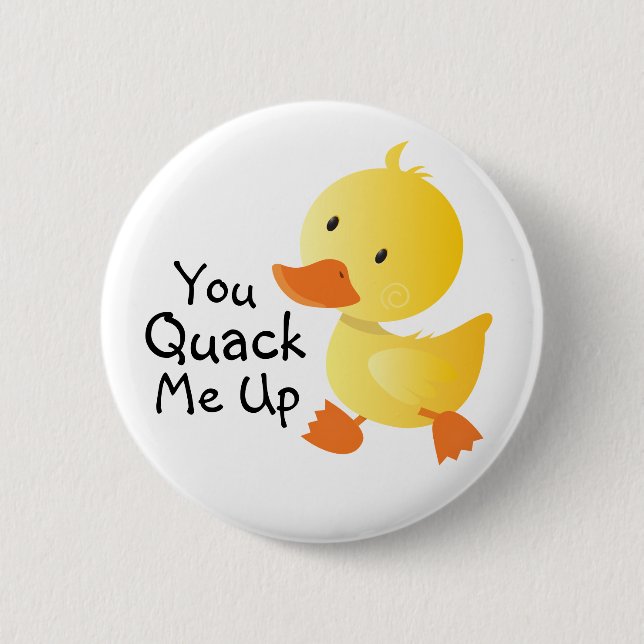 You Quack Me Up Funny Duckling 2 Inch Round Button (Front)