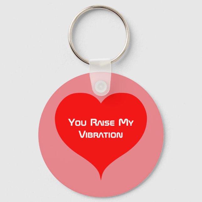 You Raise My Vibration Heart Pink Keychain (Front)