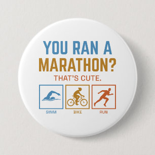You Ran A Marathon 3 Inch Round Button