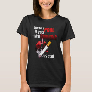 You re a Fool if You Think Smoking is Cool No Toba T-Shirt