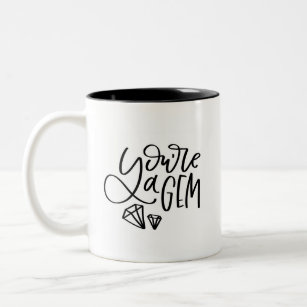 You’re A Gem Two-Tone Coffee Mug