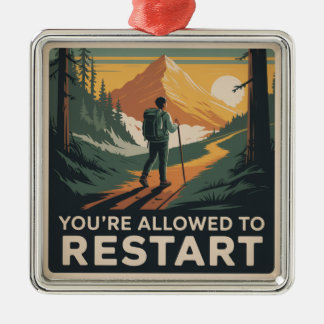 You’re Allowed To Restart Metal Ornament