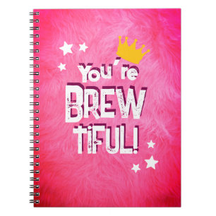 You’re Brew-tiful Notebook