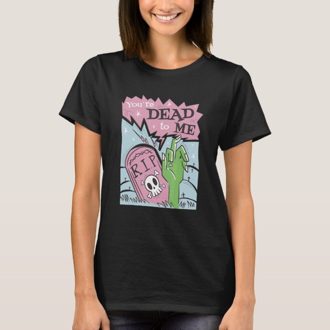 You´re dead to me r i p T-Shirt (Front)