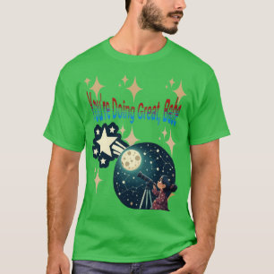 You’re Doing Great, Babe T-Shirt