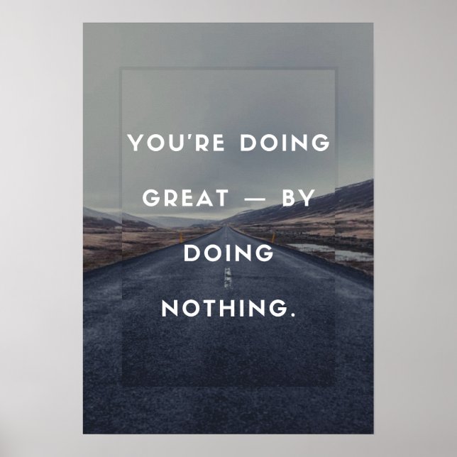 You’re doing great — by doing nothing. poster (Front)