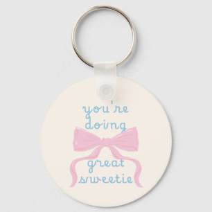 You’re doing great sweetie keychain
