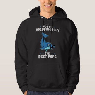 You re Dolphin itely The Best Pops Dolphin Father  Hoodie