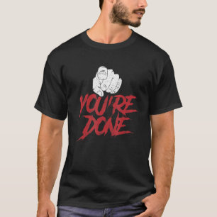 You Re Done Viral Video With Shopping Cart Funny M T-Shirt