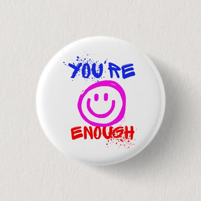 YOU RE ENOUGH 1 INCH ROUND BUTTON (Front)