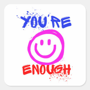 YOU RE ENOUGH SQUARE STICKER