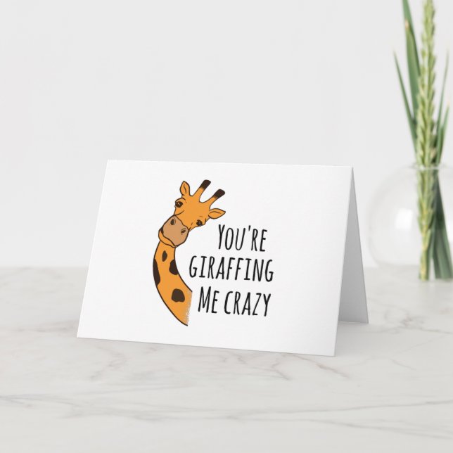 You’re giraffing me crazy card (Front)