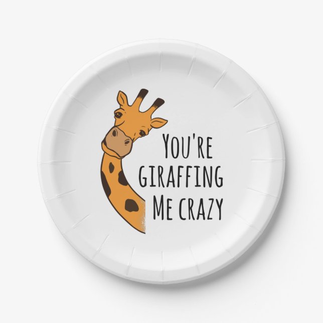 You’re giraffing me crazy paper plate (Front)