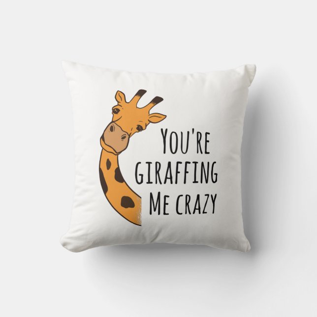 You’re giraffing me crazy throw pillow (Front)