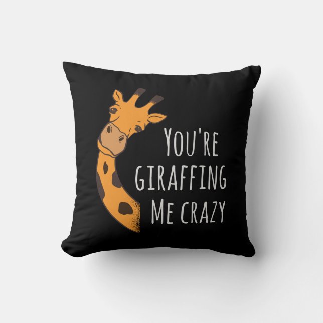 You’re giraffing me crazy throw pillow (Front)