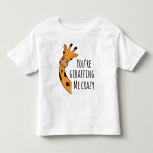 You’re giraffing me crazy toddler t-shirt