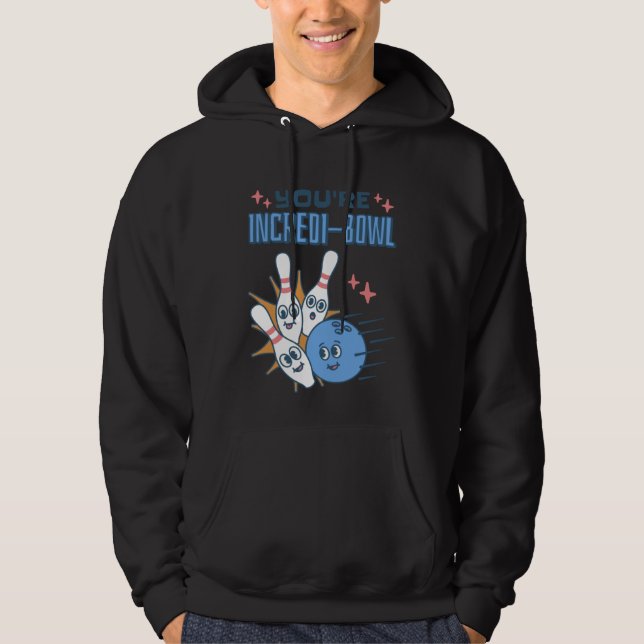 You Re Incredi Bowl Bowling Pins and Bowling Hoodie (Front)