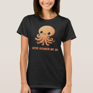 You re kraken me up Octopus Squid Coral Tentacles  T-Shirt