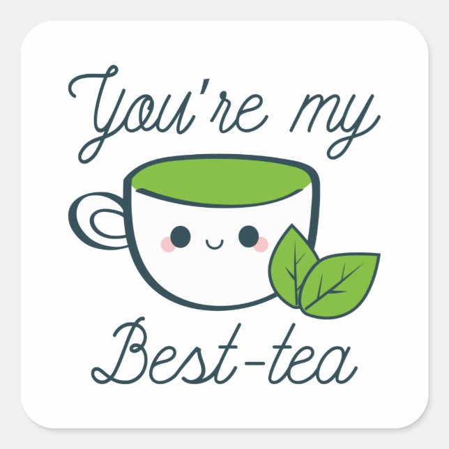 You’re My Best-Tea Square Sticker (Front)