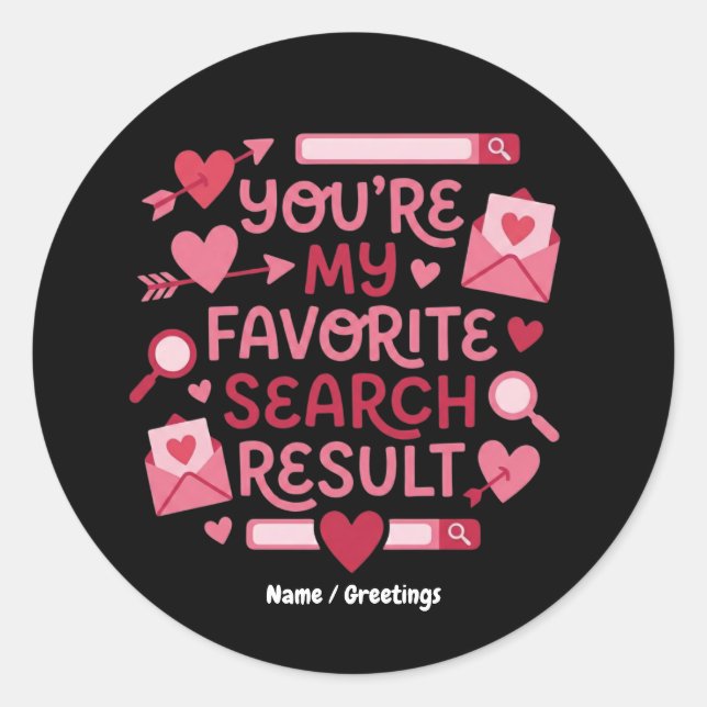You’re My Favorite Search Result Romantic  Classic Round Sticker (Front)