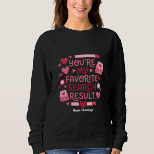 You’re My Favorite Search Result Romantic Sweatshirt