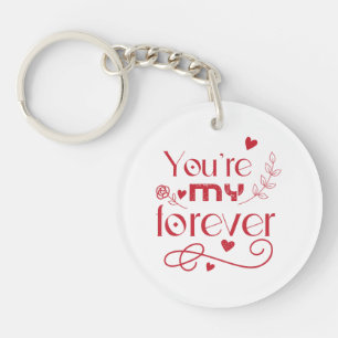 You’re my forever valentines day gift Acrylic Keychain