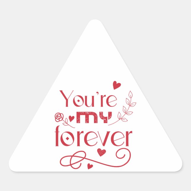You’re my forever valentines day gift triangle sticker (Front)