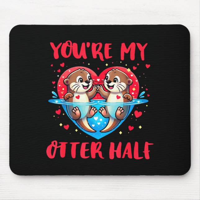 You’re My Otter Half Valentine Funny Love Pun Cute Mouse Pad (Front)