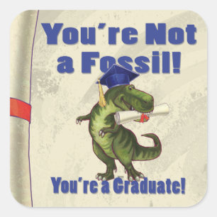 You’re Not a Fossil Scroll Square Sticker