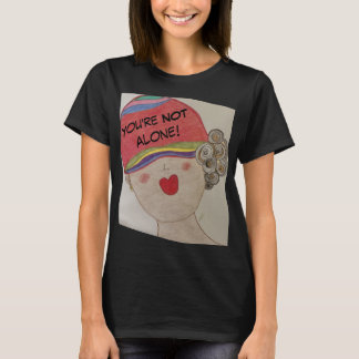 You’re Not Alone T-Shirt