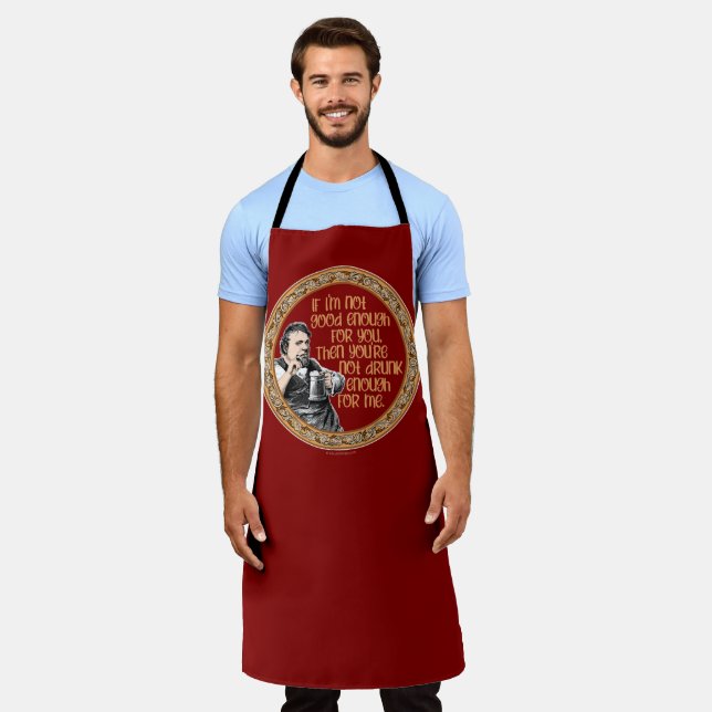 You’re Not Drunk Enough for Me Apron (Worn)