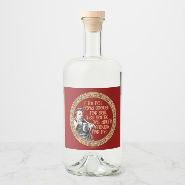 You’re Not Drunk Enough for Me Liquor Bottle Label (Front)