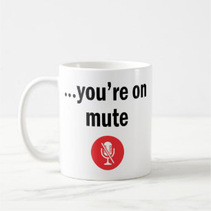 You’re on mute coffee mug