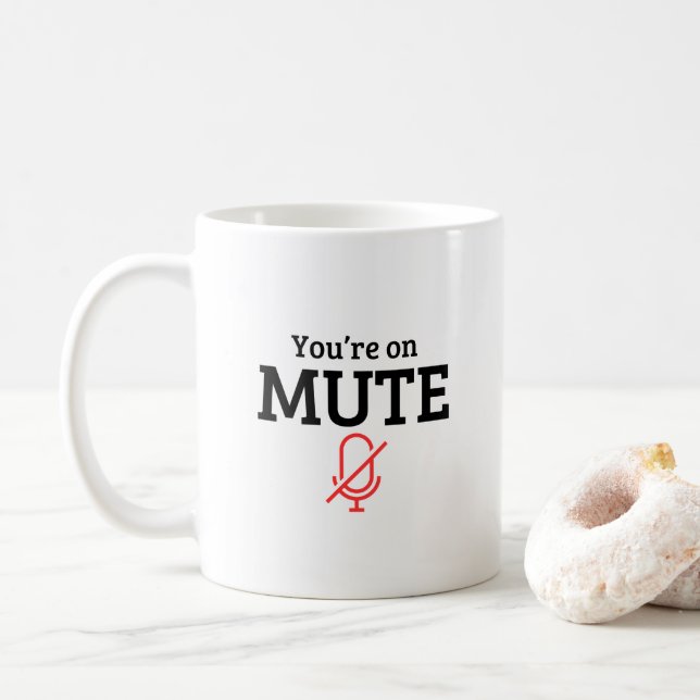“You’re on mute” funny quote Coffee Mug (With Donut)