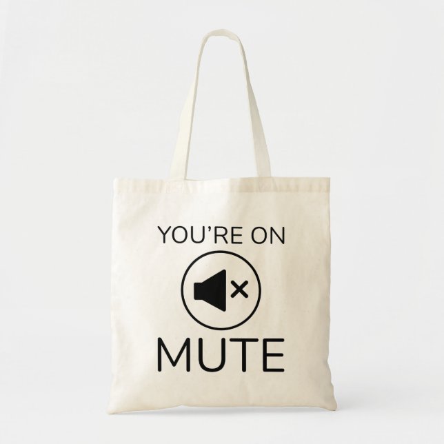 You’re On Mute Tote Bag (Front)