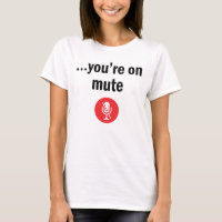 You’re on mute, You’re on mute
