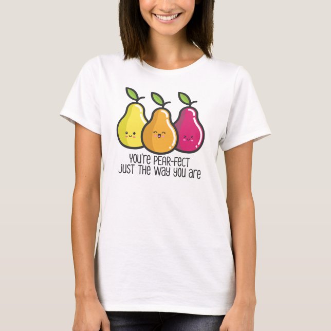 You’re Perfect Pear Pun T-Shirt (Front)