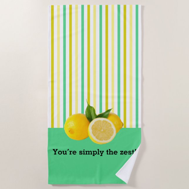 You’re Simply The Zest! Beach Towel (Front)