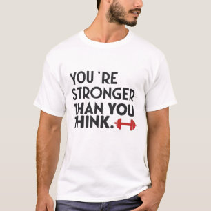 You’re stronger than you think T-Shirt