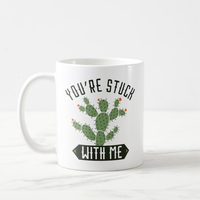 You’re Stuck With Me Coffee Mug (Left)