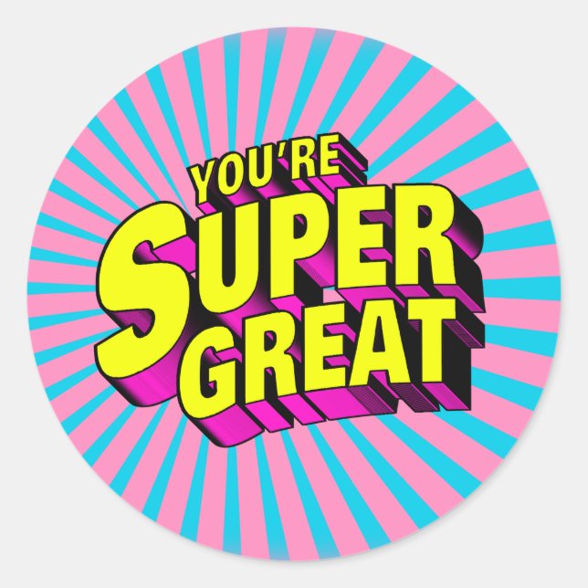 You’re Super Great Classic Round Sticker (Front)