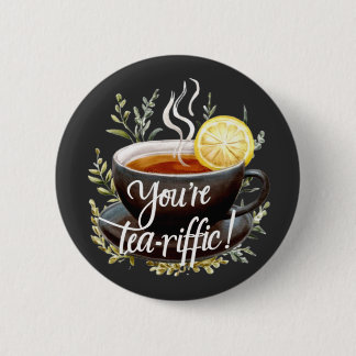 You’re Tea-riffic! Funny Tea Lover Graphic 2 Inch Round Button