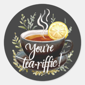 You’re Tea-riffic! Funny Tea Lover Graphic Classic Round Sticker